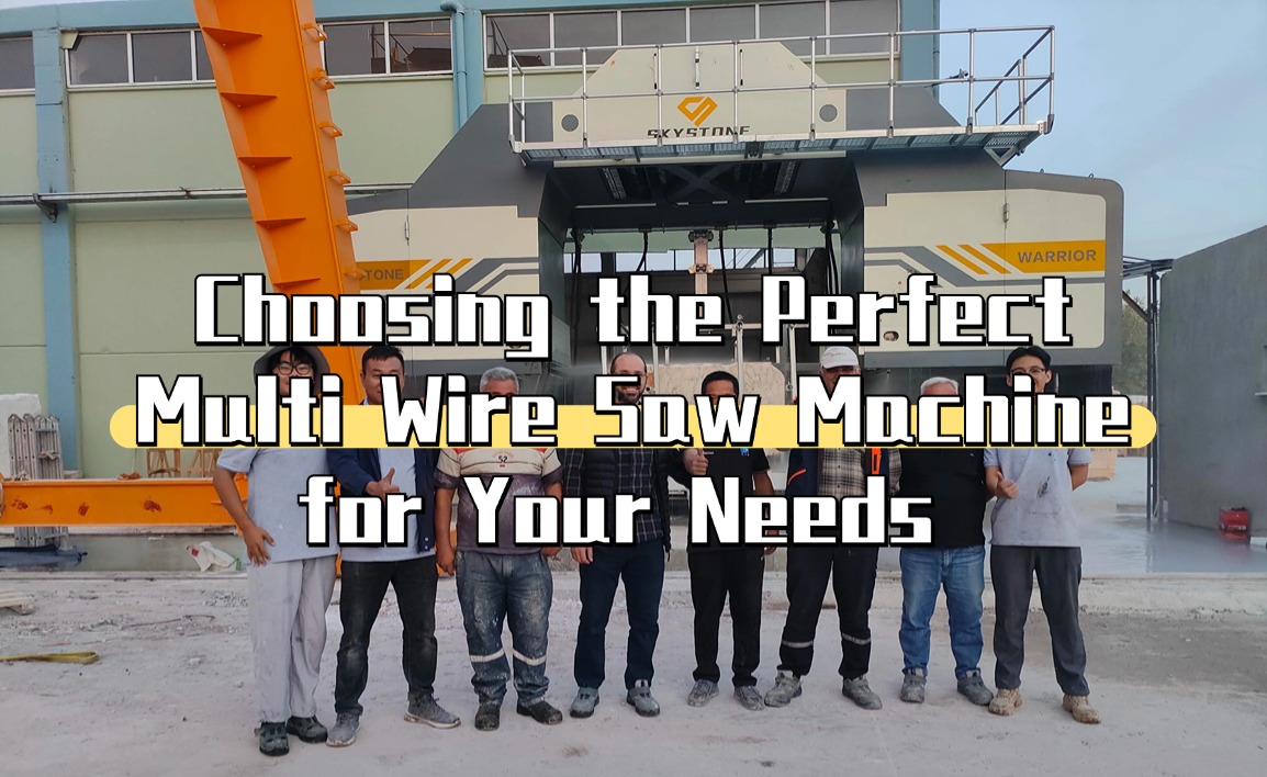 Choosing the Perfect Multi Wire Saw Machine for Your Needs